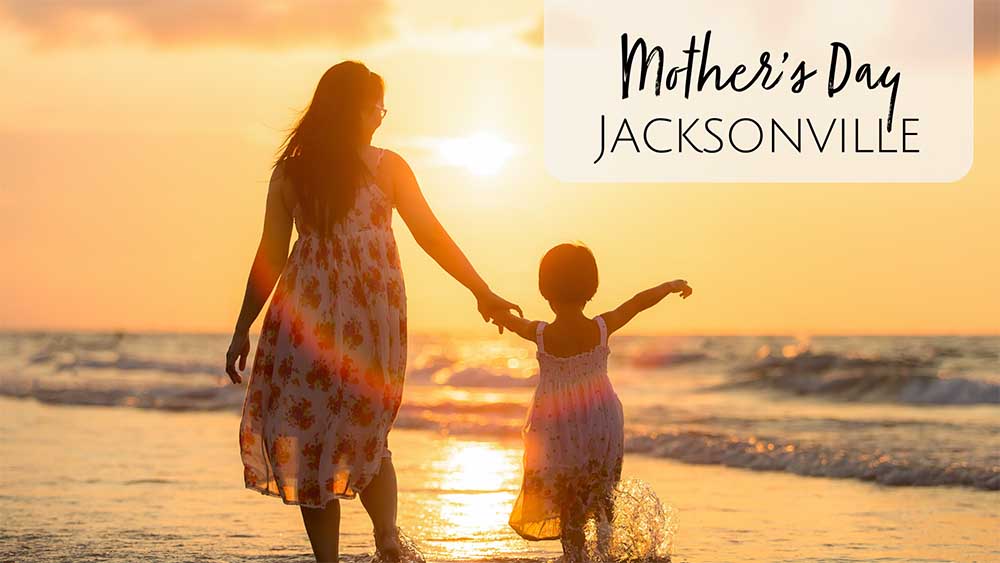 Jacksonville Beach Mothers Day Ideas