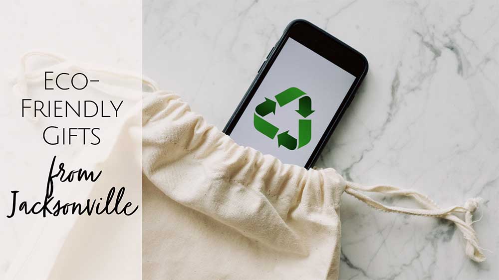 Eco-Friendly Gifts from Jacksonville