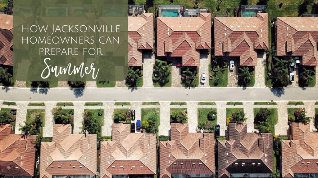 How Jacksonville homeowners can prep for summer!