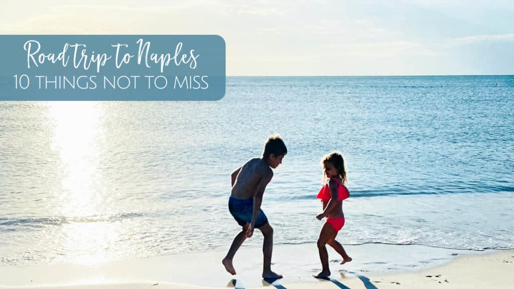 Road Trip to Naples with Kids