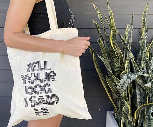 2022 Jacksonville Gift Guide - Tell Your Dog I said Hi Bag from Jacksonville, FL